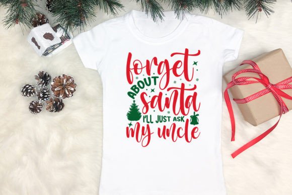 Forget About Santa I’ll Just Ask My Uncl